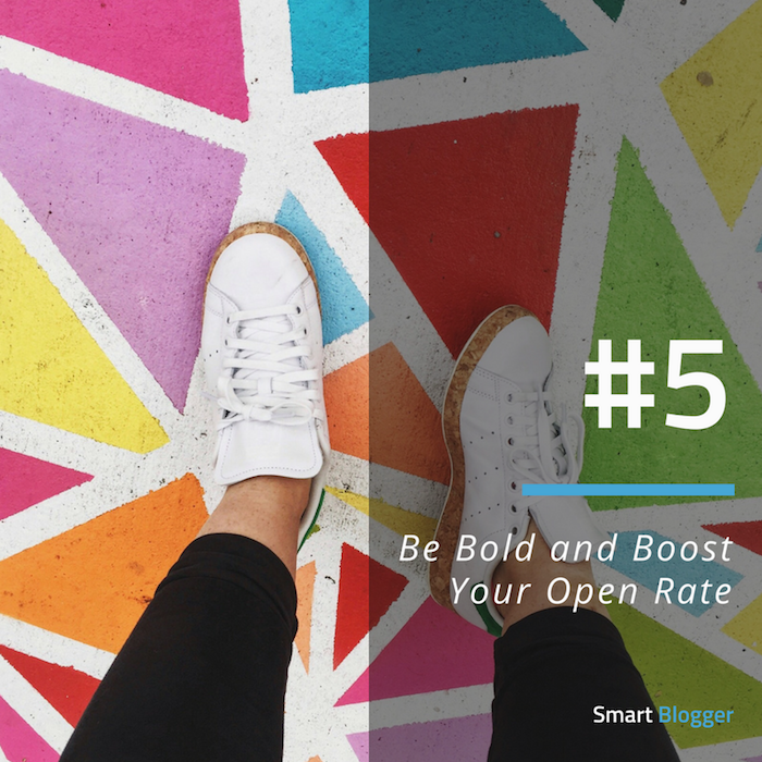 Tip #5. Be Bold and Boost Your Open Rate